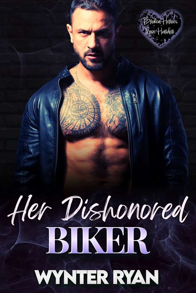 Her Dishonored Biker: Broken Heroes Love Harder