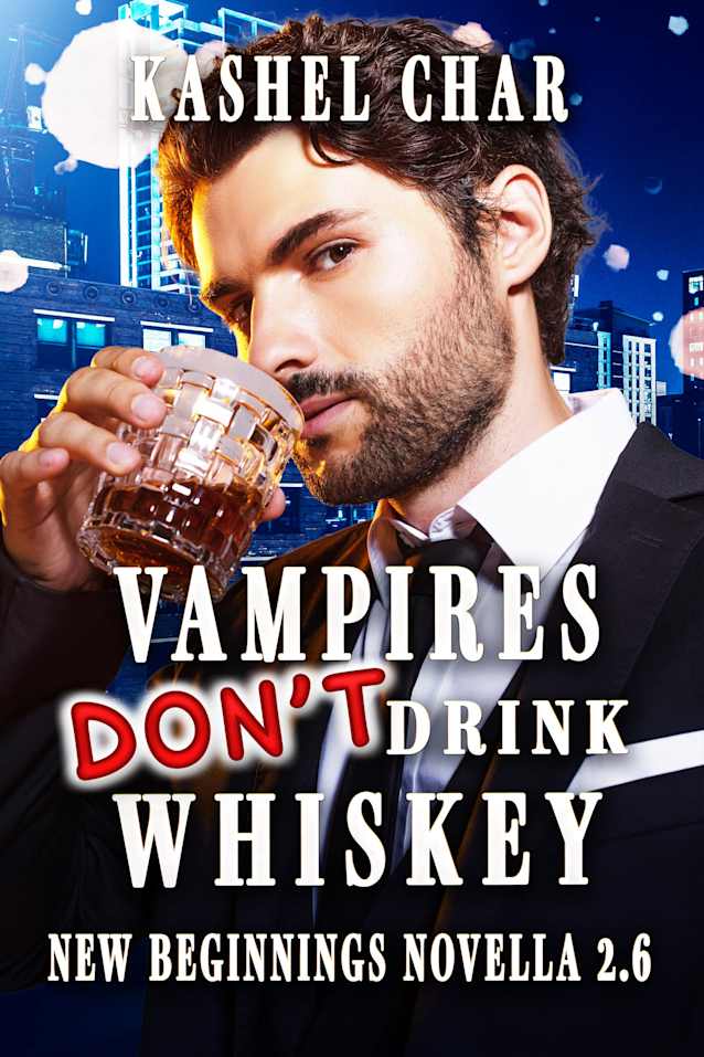 Vampires Don’t Drink Whiskey (New Beginnings M/M Sci-Fi Fantasy Universe, #2.6)