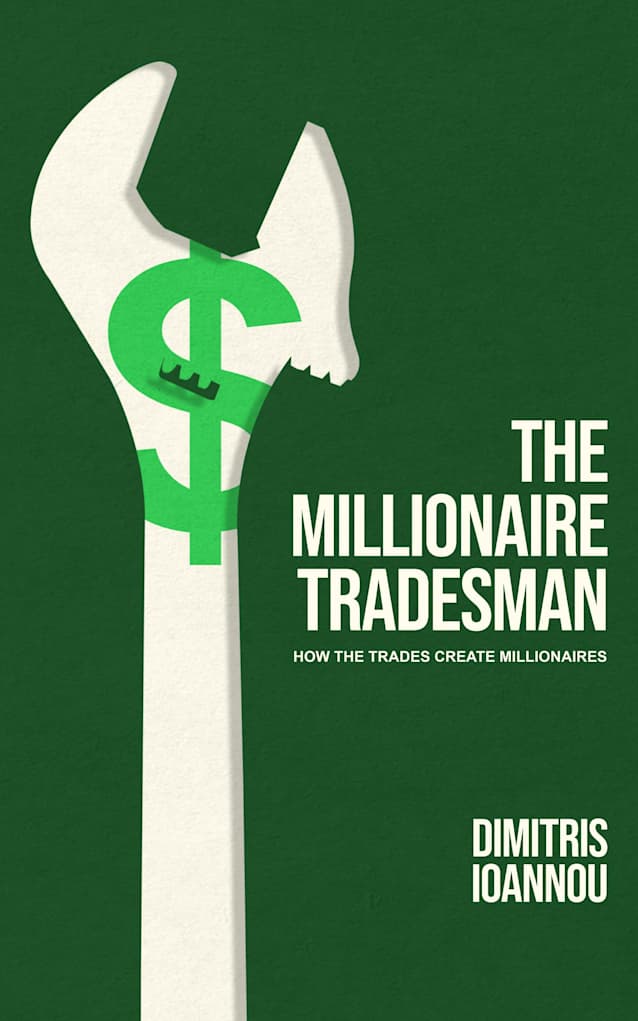 The Millionaire Tradesman: How the Trades Create Millionaires