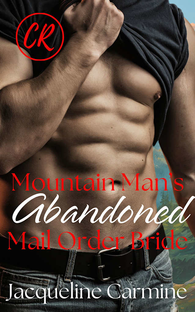 Mountain Man’s Abandoned Mail Order Bride: A Grumpy/Sunshine Insta-love Romance (Crescent Ridge Mail Order Brides)