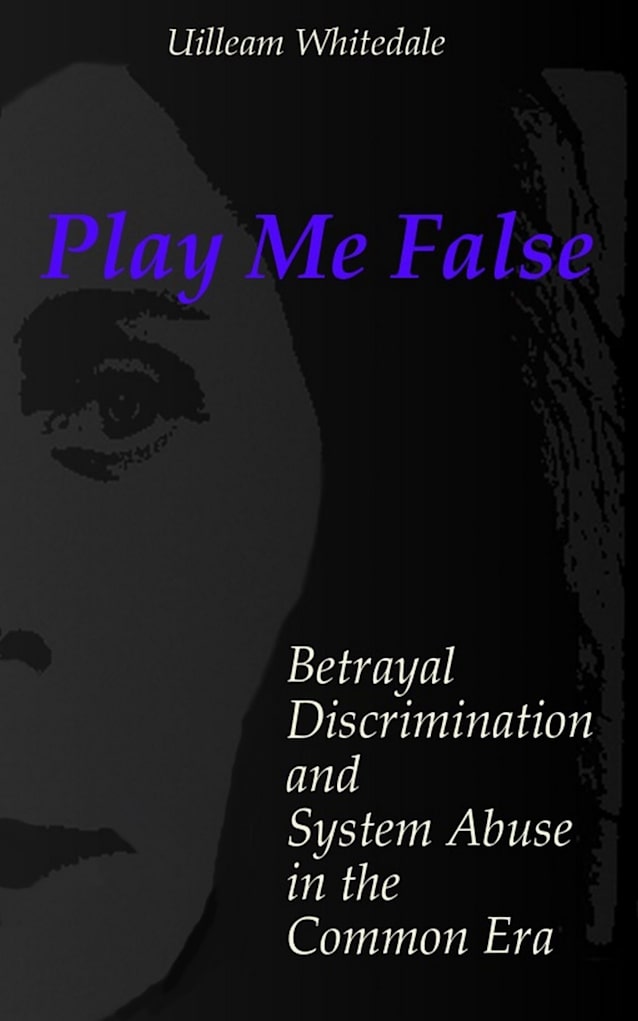 Play Me False : Betrayal, Discrimination, and System Abuse in the Common Era