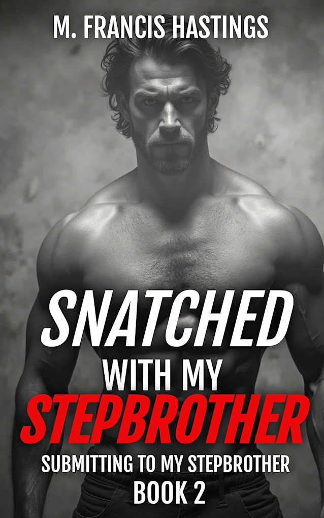 Snatched With My Stepbrother (Submitting to My Stepbrother Book 2)