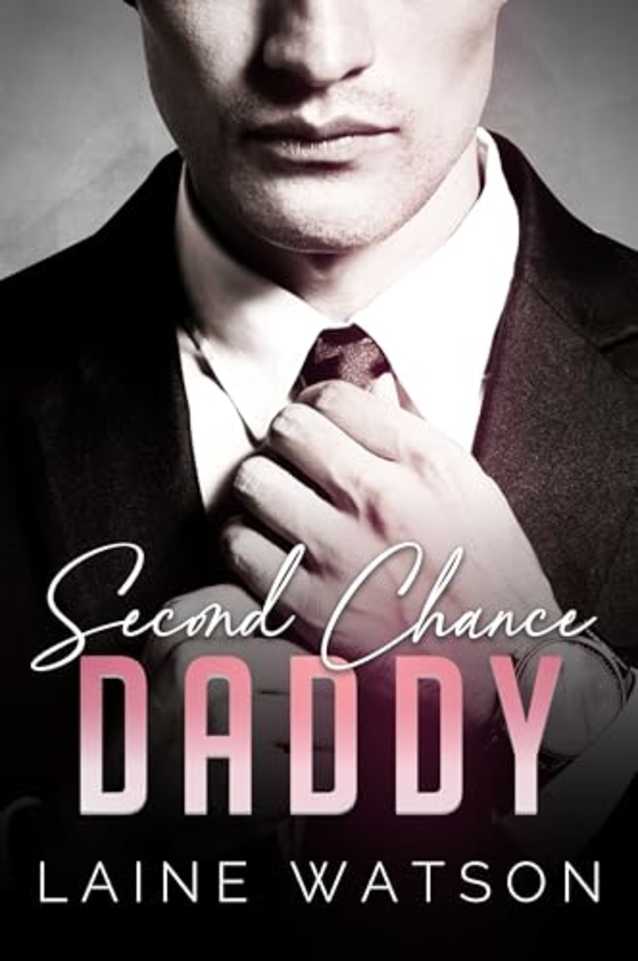Second Chance Daddy: A Single Dad and Nanny Romance (Broken Daddy Book 1)