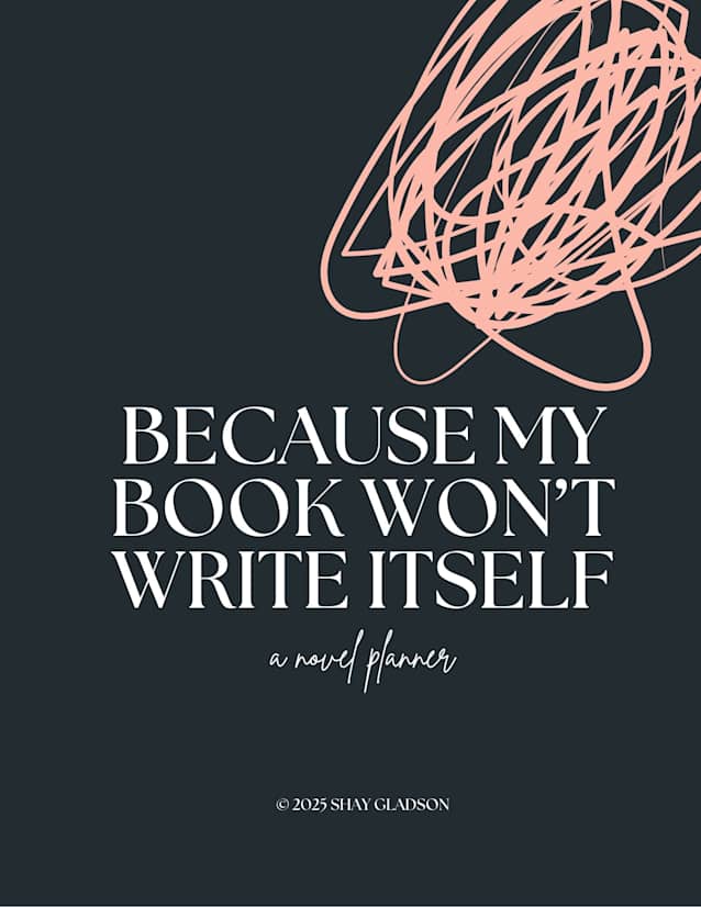 BECAUSE MY BOOK WON'T WRITE ITSELF