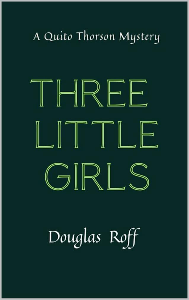 Three Little Girls (Quito Thorson Mystery Series Book 5)