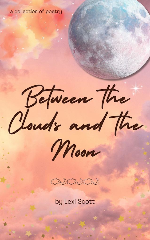 between the clouds and the moon: a collection of poetry