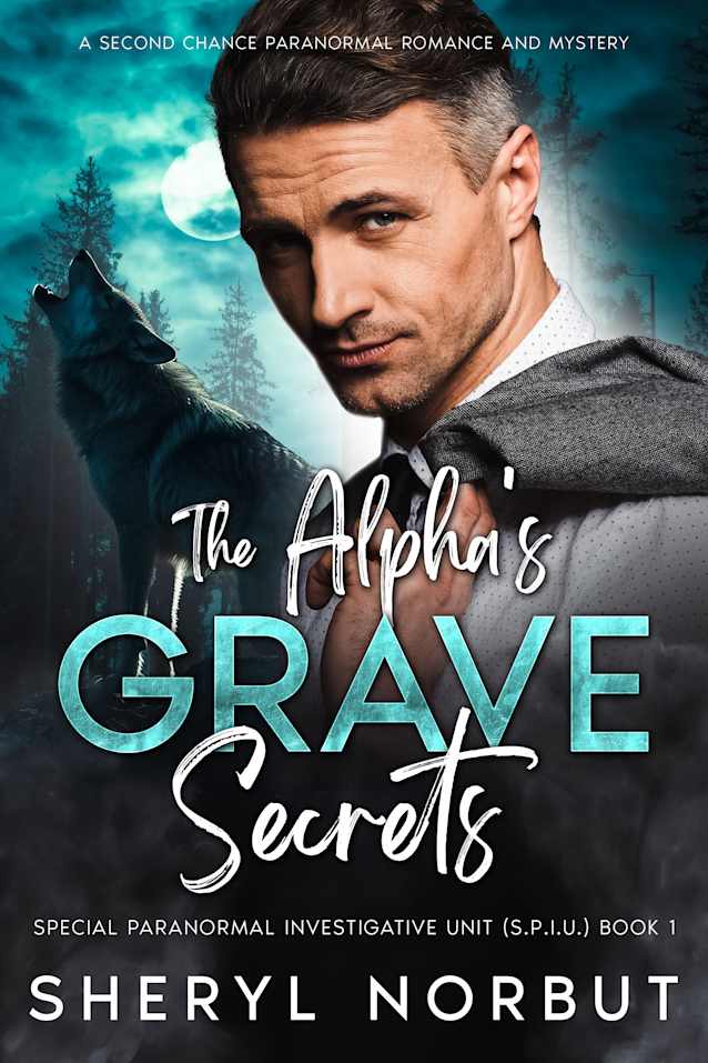 The Alpha's Grave Secrets (Special Paranormal Investigative Unit (S.P.I.U.) Book 1) 