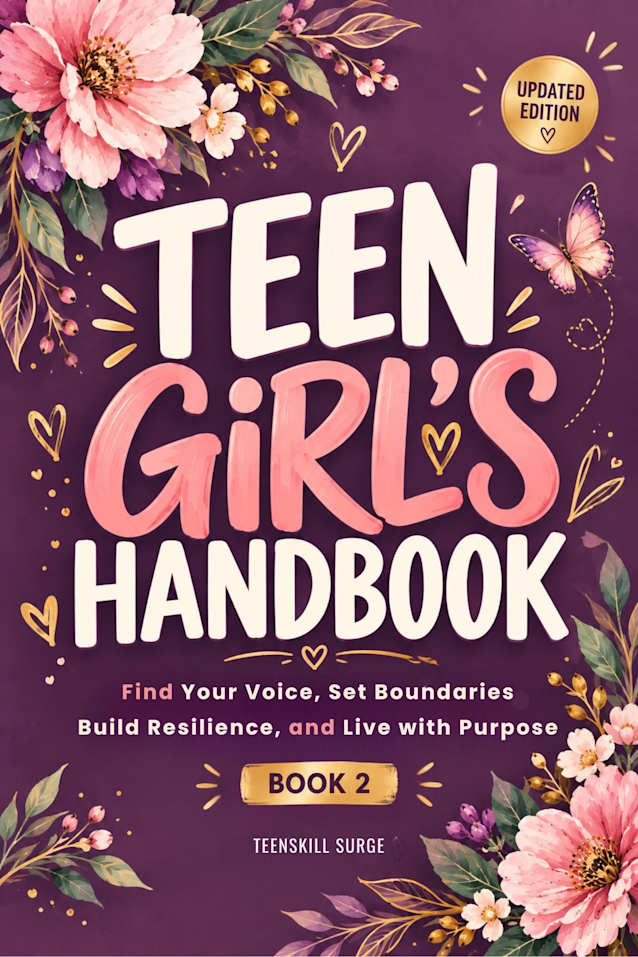 Teen Girl’s Handbook: Book 2 (Updated Edition): Find Your Voice, Set Boundaries, Build Resilience, and Live with Purpose