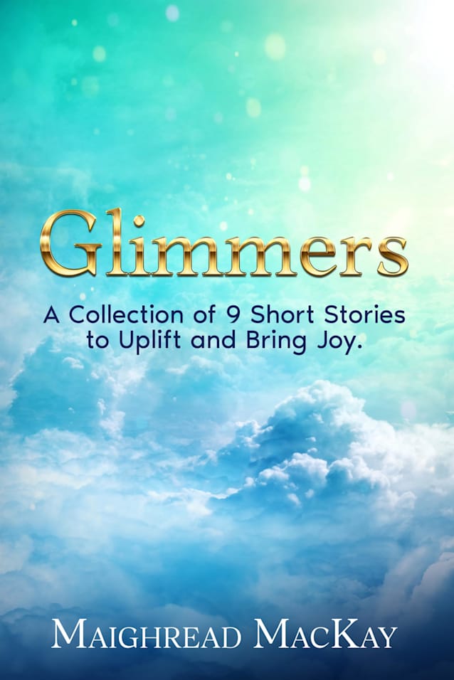 Glimmers: A Collection of 9 Short Stories to Uplift and Bring Joy