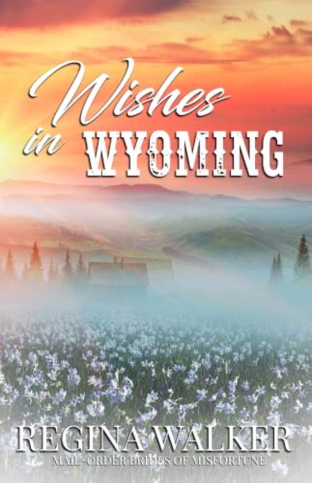 Wishes in Wyoming: Mail-Order Brides of Misfortune Book 3