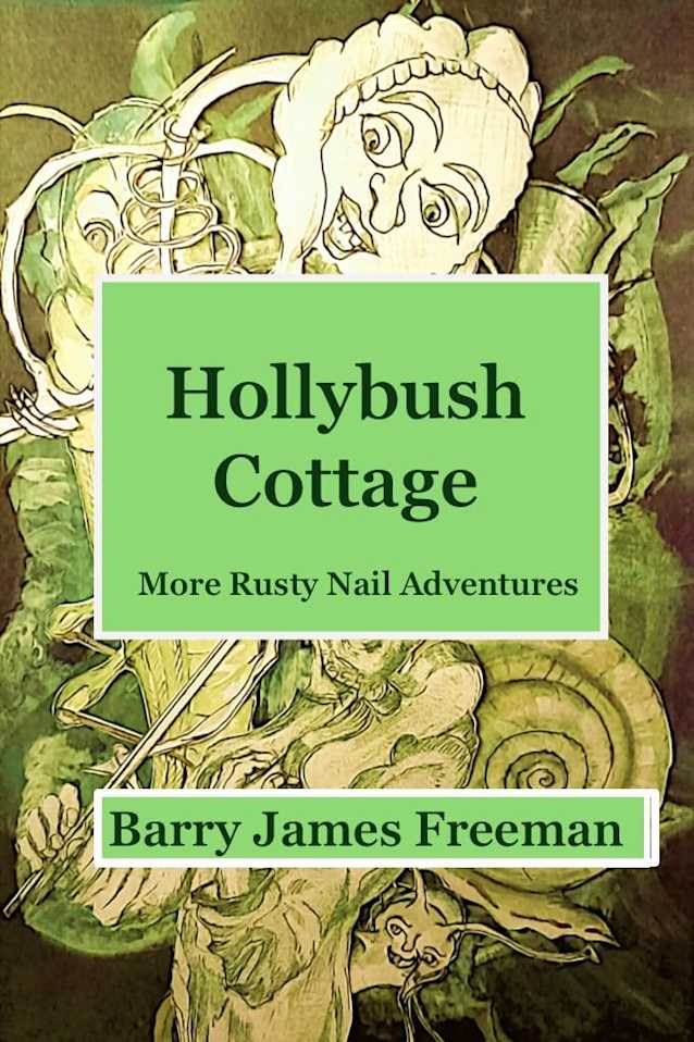 Hollybush Cottage: More Rusty Nail Adventures