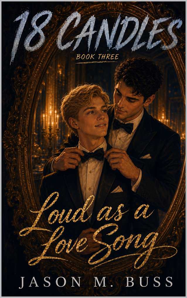 18 CANDLES: Book Three: Loud As A Love Song