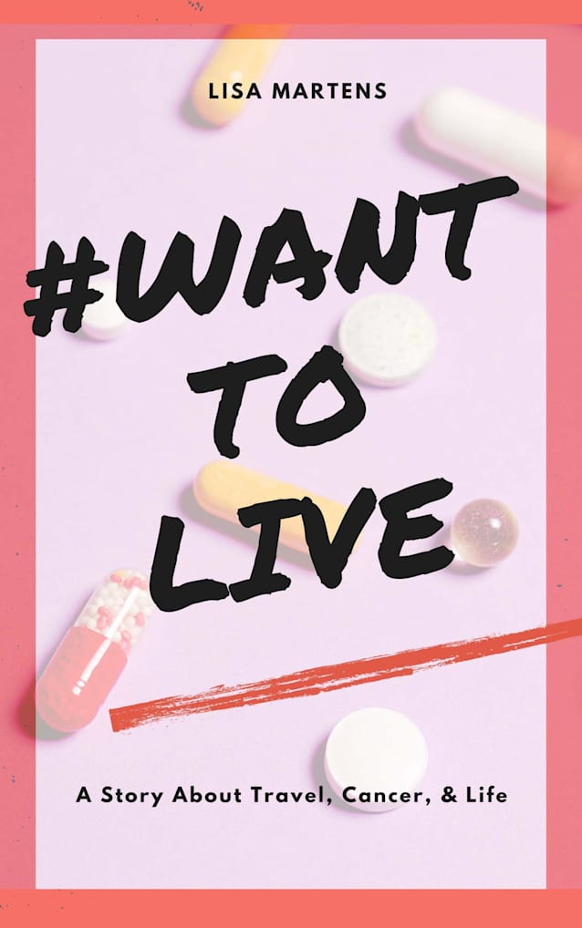 #WANTTOLIVE: A Story About Travel, Cancer, & Life