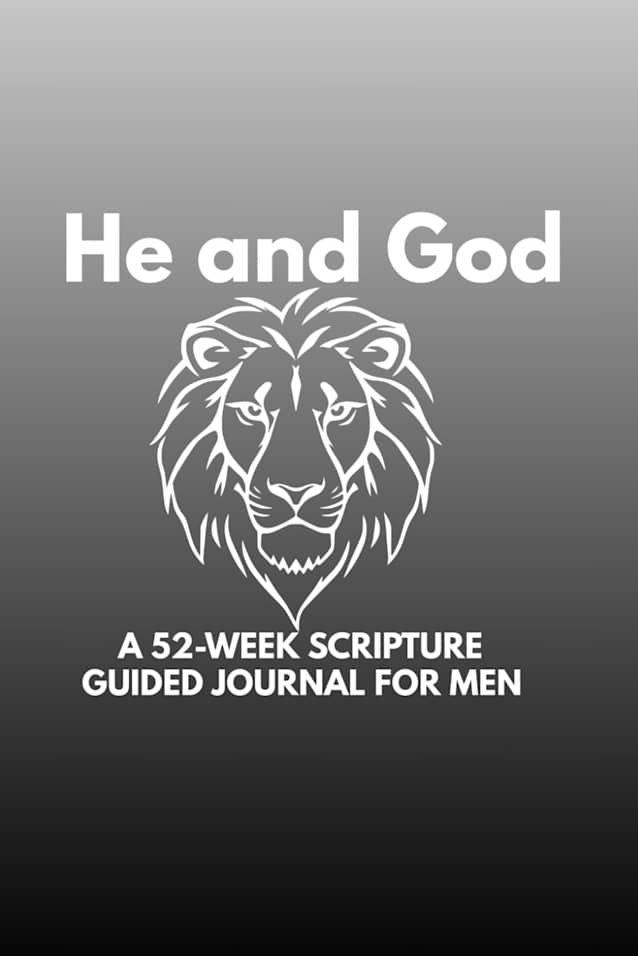 He and God: A Fifty Two Week Scripture Guided Journal for Men