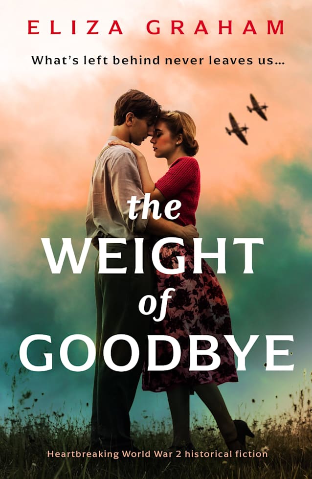 The Weight of Goodbye: Heartbreaking World War Two historical fiction