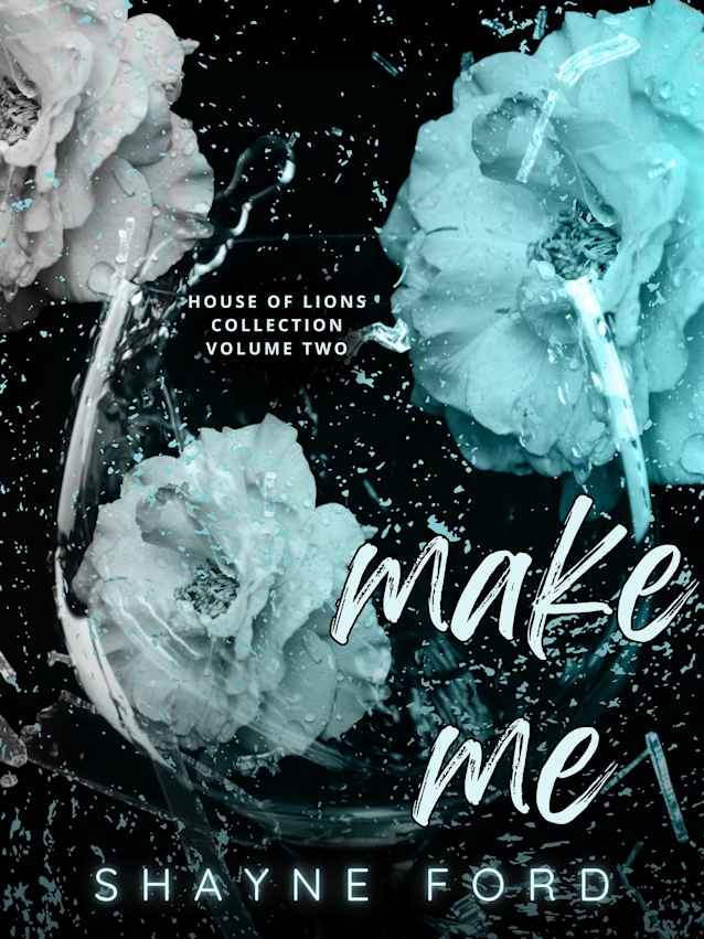MAKE ME (House of Lions Collection, #2)