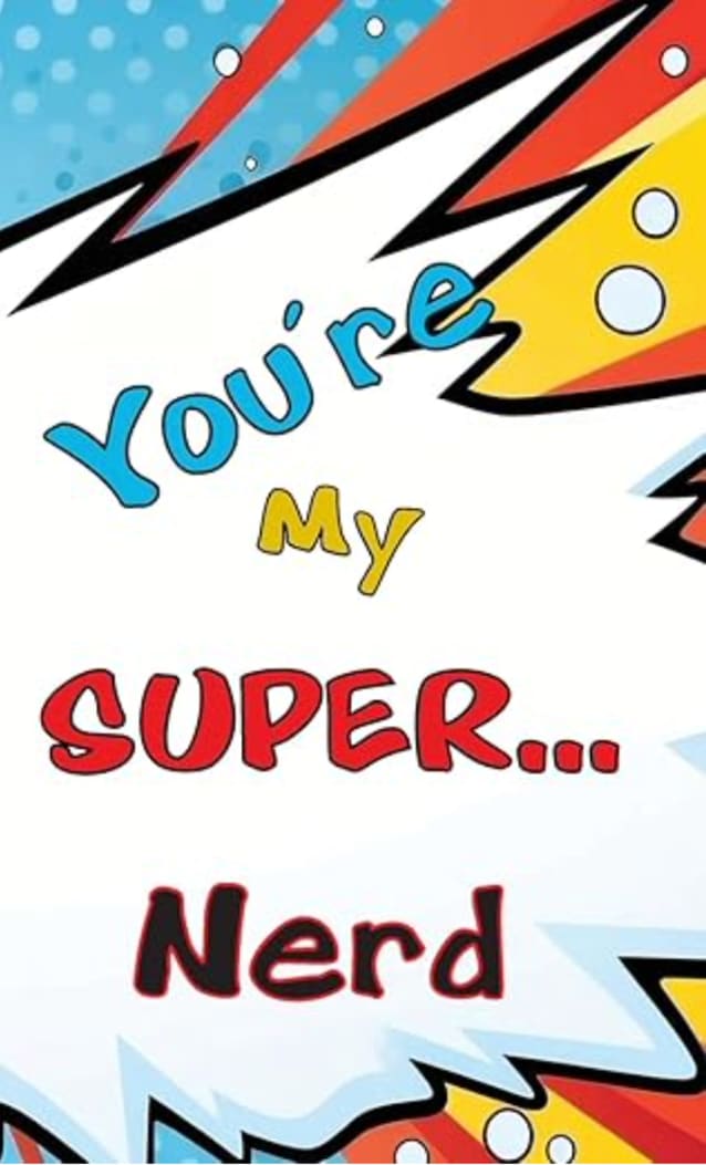 You're My Super... Nerd