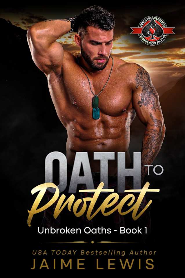 Oath to Protect (Special Forces: Operation Alpha) (Unbroken Oaths Book 1)