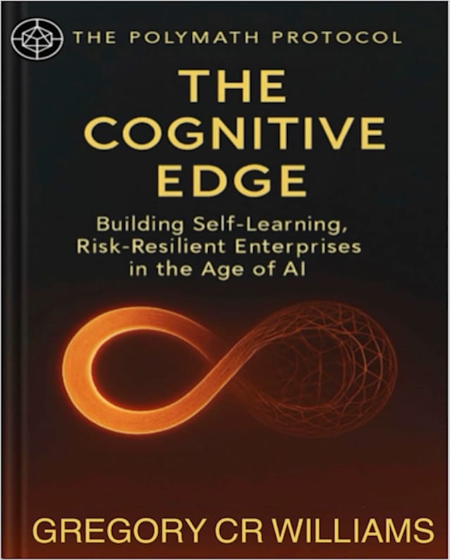 The Cognitive Edge : Building Self-Learning, Risk-Resilient Enterprises in the Age of AI (Polymath Protocol Book 3)