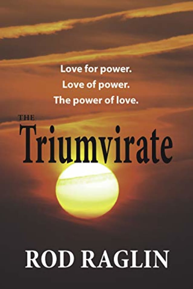 The Triumvirate: Love for power. Love of power. The power of love.