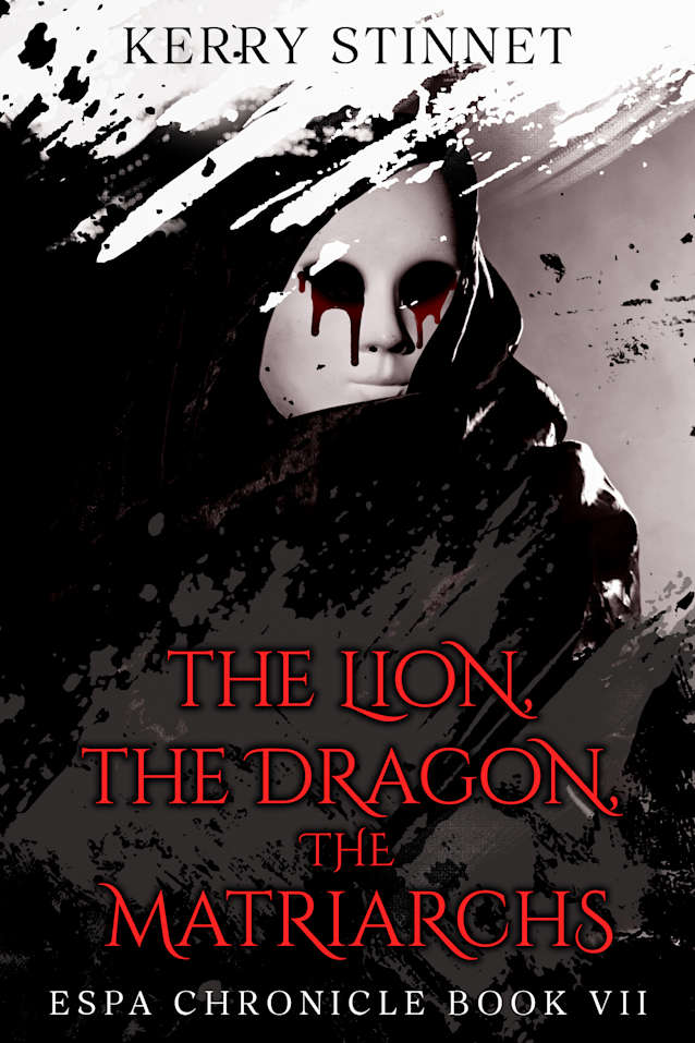 The Lion, The Dragon, The Matriarchs (The Espa Chronicle Book 7)
