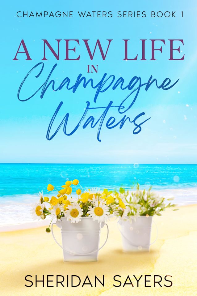 A New Life in Champagne Waters (Champagne Waters Series Book 1)