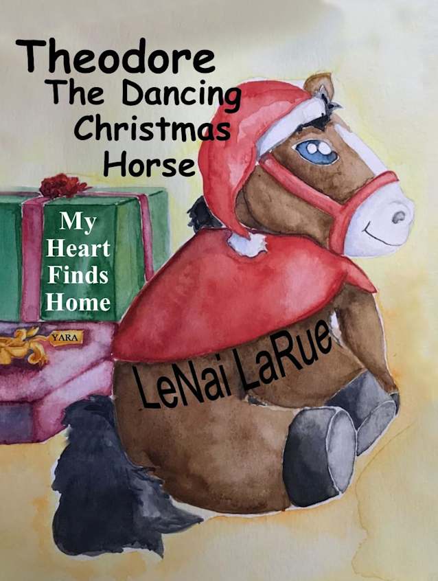Theodore the Dancing Christmas Horse: My Heart Finds Home