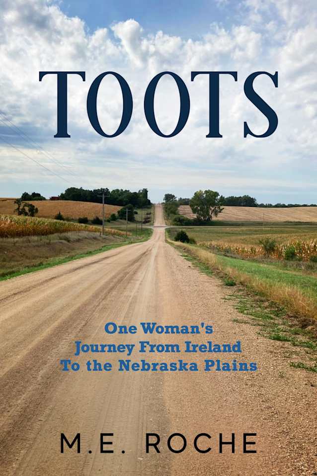 TOOTS: One Woman’s Journey from Ireland to the Plains of Nebraska