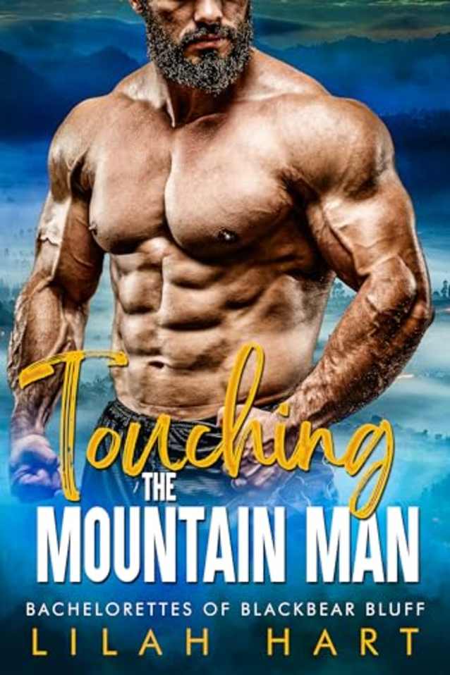 Touching the Mountain Man: An Age Gap Ex-Military Romance (Bachelorettes of Blackbear Bluff Book 4)