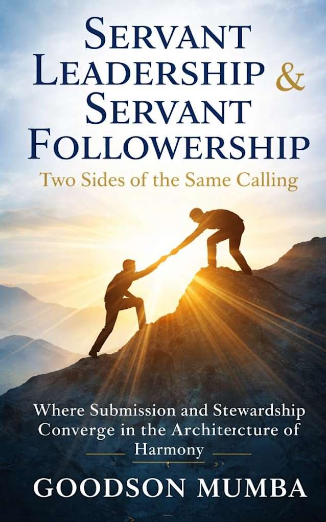 Servant Leadership & Servant Followership: Two Sides of the Same Calling: Where Submission and Stewardship Converge in the Architecture of Harmony