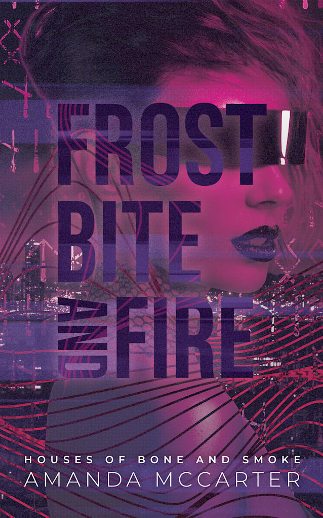 Frostbite and Fire: Houses of Bone and Smoke Book 1