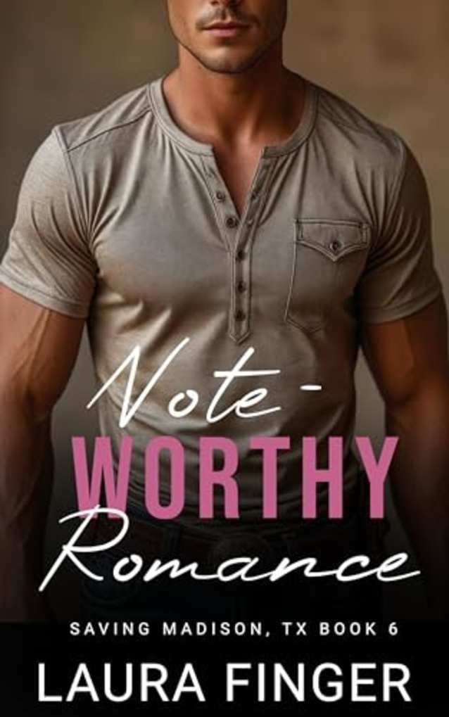 Note-worthy Romance: Book 6 of Saving Madison, TX : A Small Town Steamy Instalove Romance (Saving Madison, Texas)