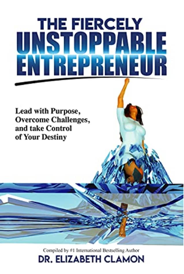 Fiercely Unstoppable Entrepreneur: Lead with Purpose, Overcome Challenges, and Take Control of Your Destiny