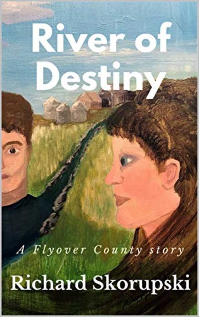 River Of Destiny: Another Flyover County Story