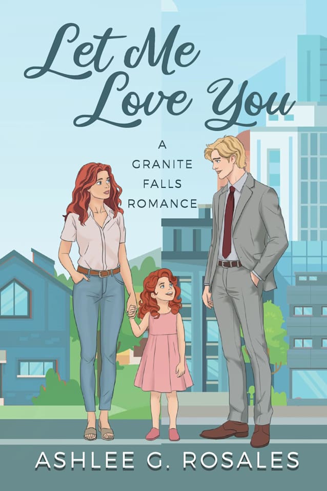 Let Me Love You: A Granite Falls Romance (Welcome to Granite Falls Book 2)