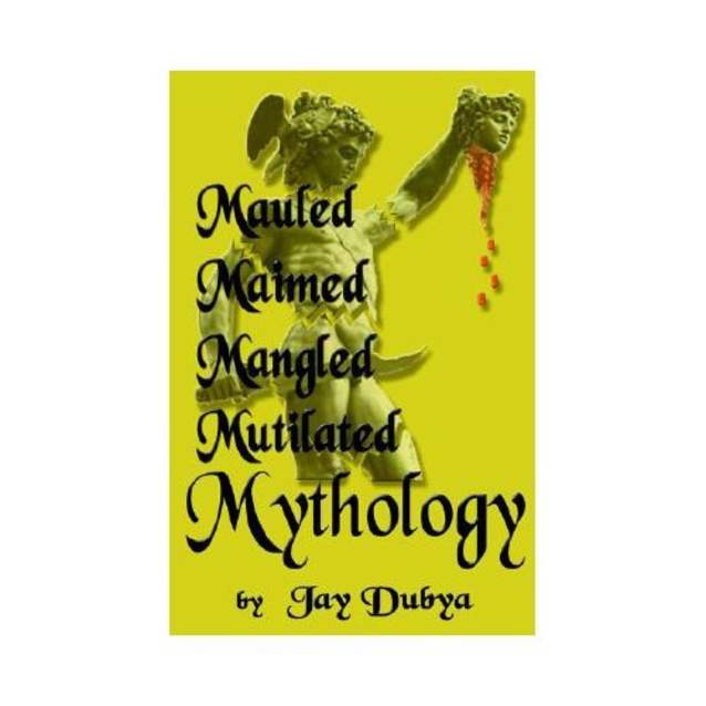 Mauled Maimed Mangled Mutilated Mythology