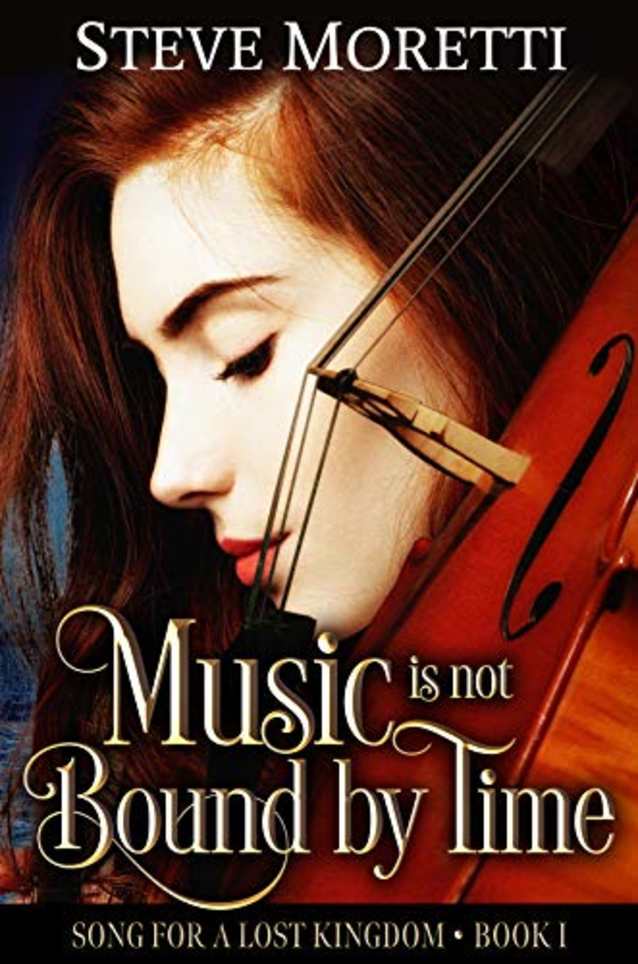 Music is Not Bound by Time: A time-slip trilogy powered by music, Book 1 (Song for a Lost Kingdom)
