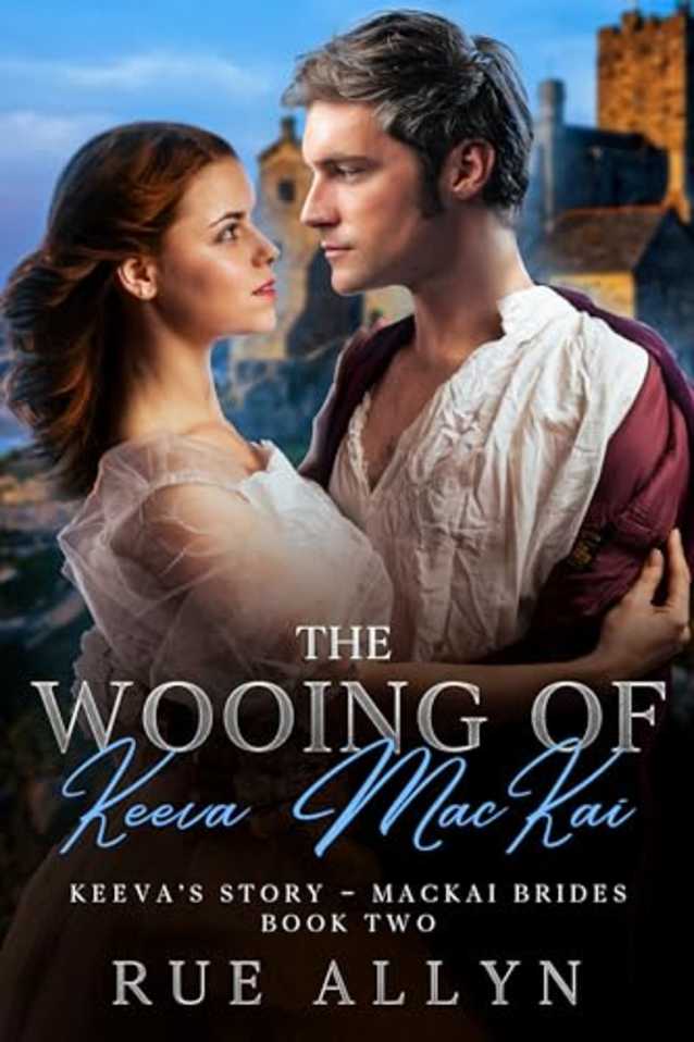 The Wooing of Keeva MacKai: Keeva’s Story - MacKai Brides Book Two (The MacKai Brides 2)