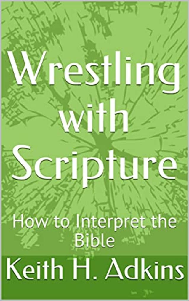 Wrestling with Scripture: How to Interpret the Bible: Serious In-Depth Bible Study Trilogy: Book 2