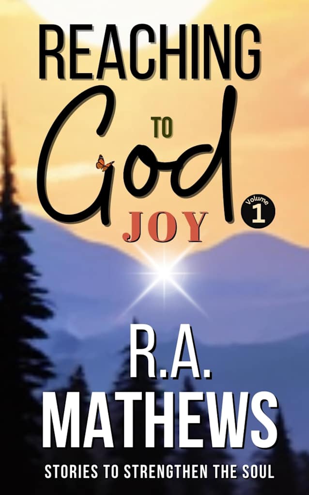 Reaching To God - Joy: The Joy of His Presence