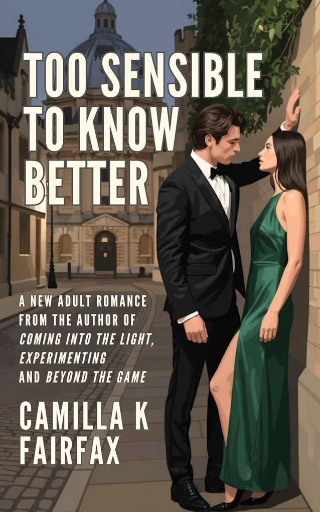 Too Sensible To Know Better: A Steamy New Adult Romance