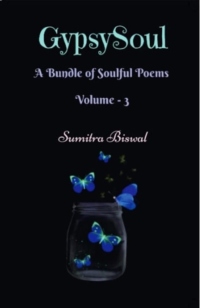 GypsySoul: A Bundle of Soulful Poems Volume-3