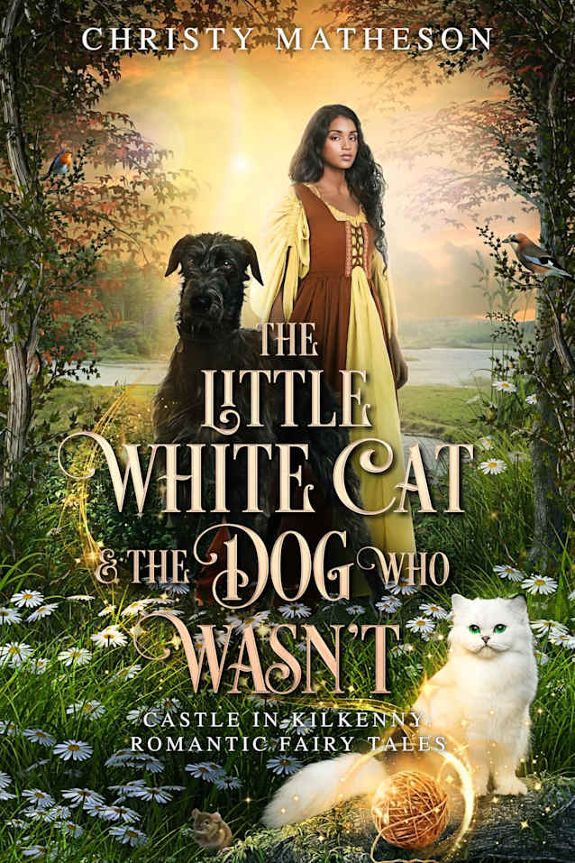 The Little White Cat and the Dog Who Wasn’t (Castle in Kilkenny: Romantic Fairy Tales Book 2)