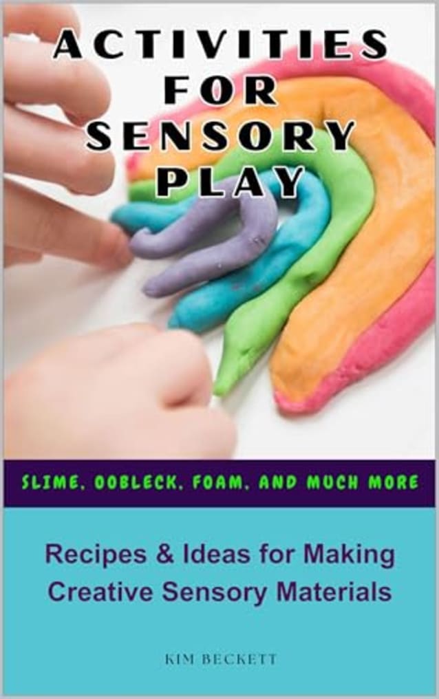 Activities for Sensory Play: Recipes & Ideas for Making Creative Sensory Materials