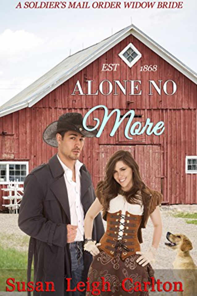 Alone No More: A Soldier’s Widow Bride (Soldier’s Widow Mail Order Brides Book 4)