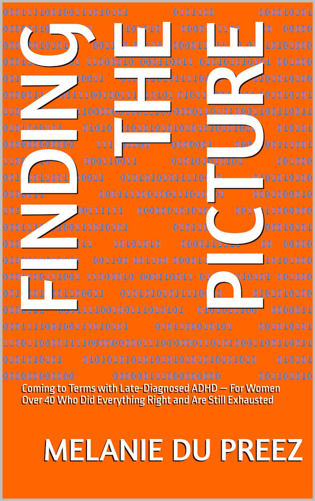 Finding the Picture: Coming to Terms with Late-Diagnosed ADHD — For Women Over 40 Who Did Everything Right and Are Still Exhausted (The Jigsaw Mind Series Book 5)
