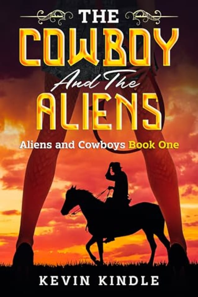 The Cowboy and the Aliens: Aliens and Cowboys Book One