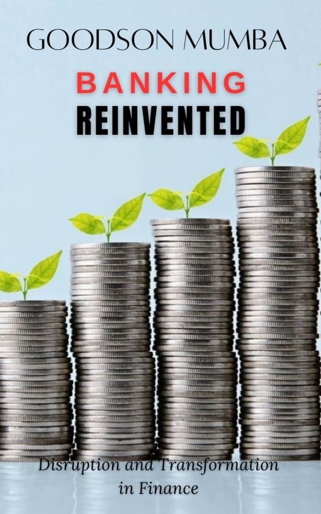 BANKING REINVENTED: DISRUPTIONS AND TRANSFORMATION IN FINANCE
