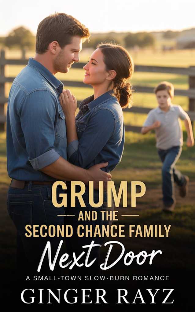 Grump And The Second Chance Family Next Door: A Small-Town Slow-Burn Romance
