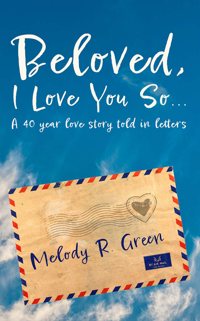 Beloved, I Love You So...: A 40 year love story told in letters